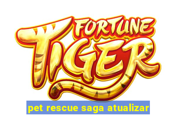 pet rescue saga atualizar